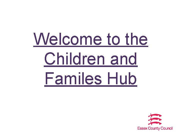 Welcome to the Children and Familes Hub 