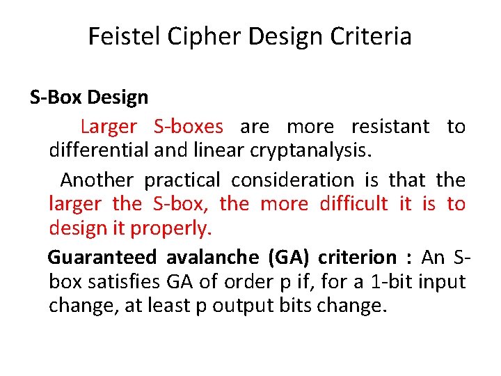 Feistel Cipher Design Criteria S-Box Design Larger S-boxes are more resistant to differential and Feistel Cipher Design Criteria S-Box Design Larger S-boxes are more resistant to differential and