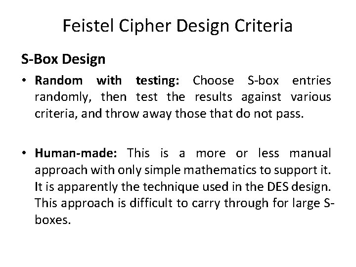 Feistel Cipher Design Criteria S-Box Design • Random with testing: Choose S-box entries randomly, Feistel Cipher Design Criteria S-Box Design • Random with testing: Choose S-box entries randomly,