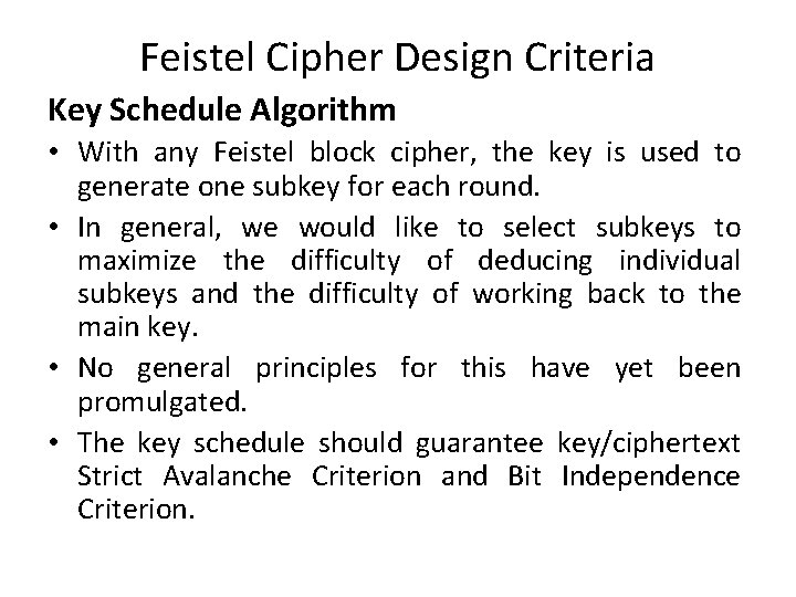 Feistel Cipher Design Criteria Key Schedule Algorithm • With any Feistel block cipher, the Feistel Cipher Design Criteria Key Schedule Algorithm • With any Feistel block cipher, the