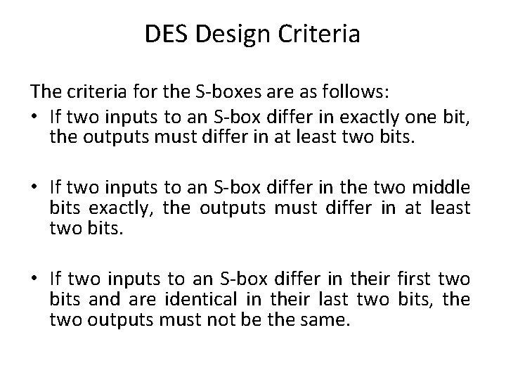 DES Design Criteria The criteria for the S-boxes are as follows: • If two DES Design Criteria The criteria for the S-boxes are as follows: • If two