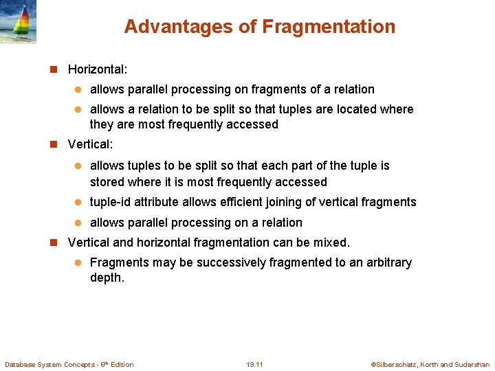 Advantages of Fragmentation Horizontal: l allows parallel processing on fragments of a relation l