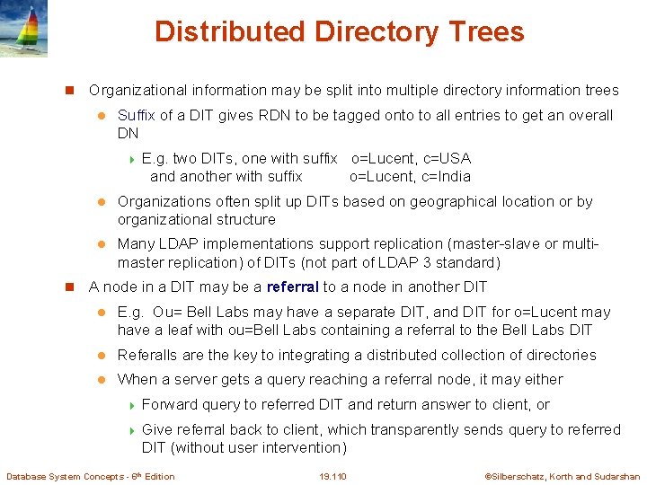 Distributed Directory Trees Organizational information may be split into multiple directory information trees l