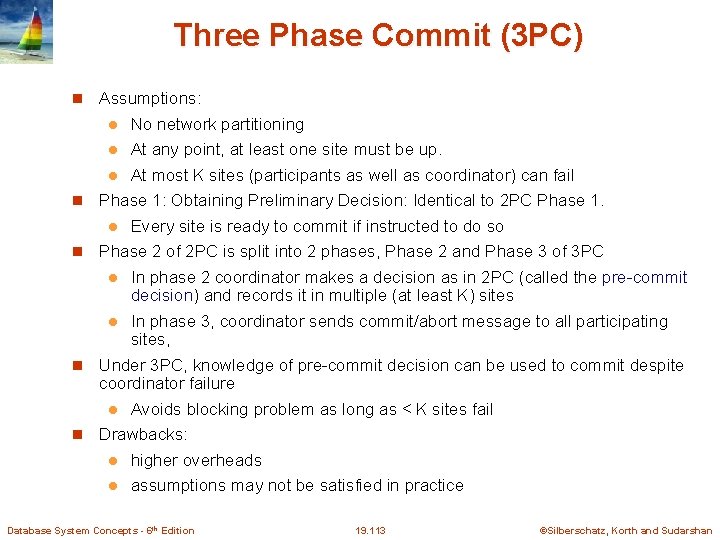 Three Phase Commit (3 PC) Assumptions: No network partitioning l At any point, at