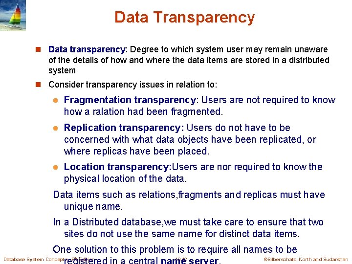 Data Transparency Data transparency: Degree to which system user may remain unaware of the