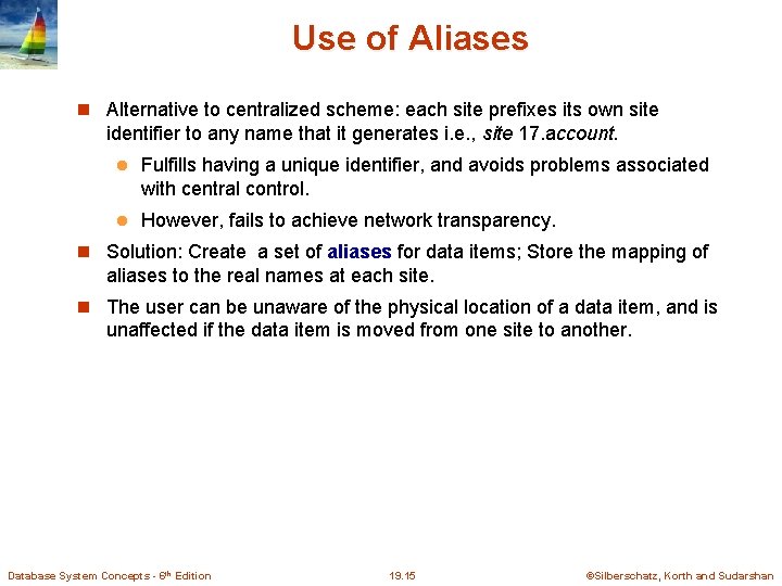 Use of Aliases Alternative to centralized scheme: each site prefixes its own site identifier