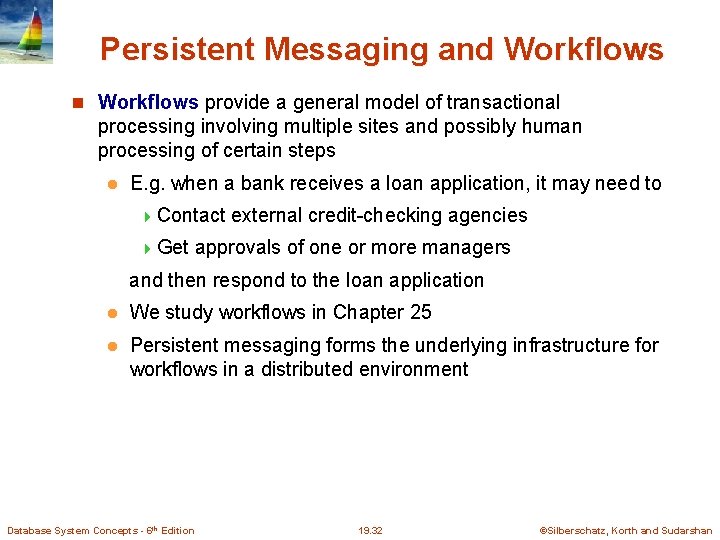 Persistent Messaging and Workflows provide a general model of transactional processing involving multiple sites