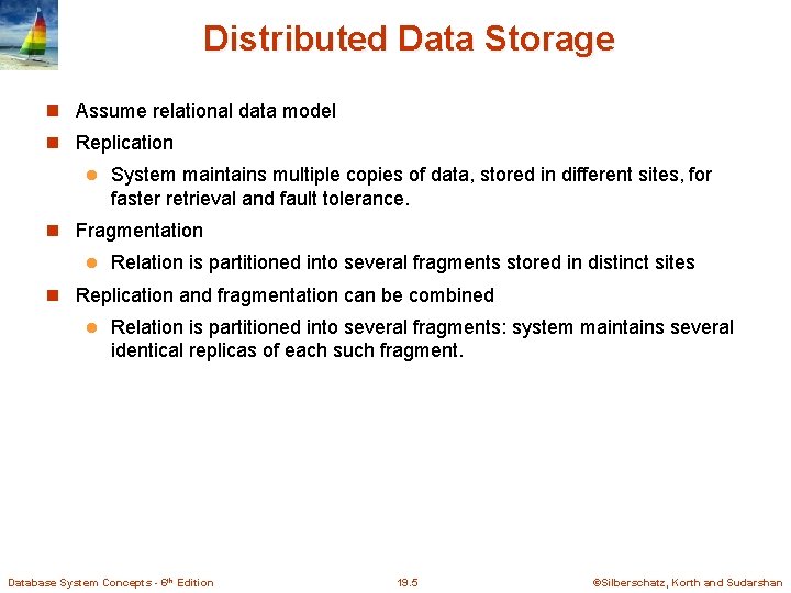 Distributed Data Storage Assume relational data model Replication l System maintains multiple copies of