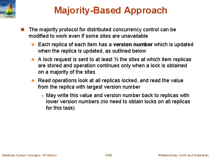 Majority-Based Approach The majority protocol for distributed concurrency control can be modified to work