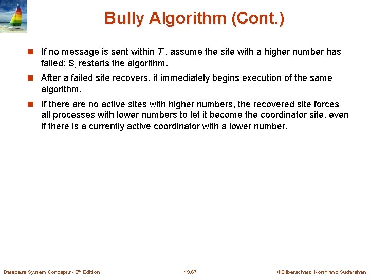 Bully Algorithm (Cont. ) If no message is sent within T’, assume the site