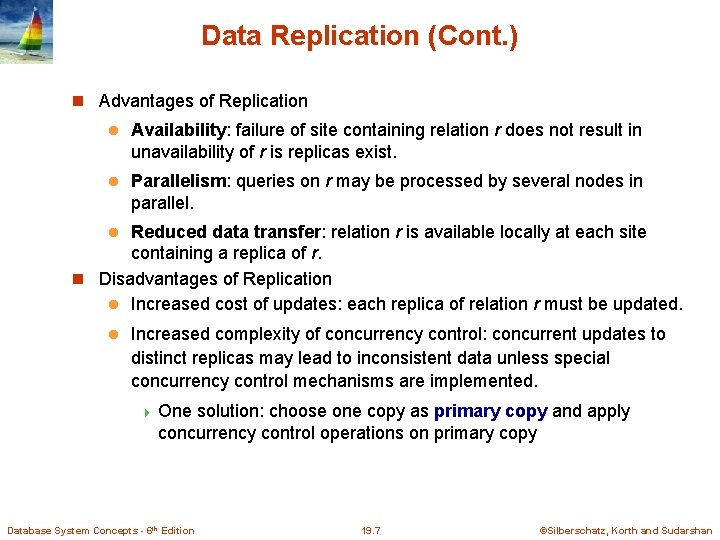 Data Replication (Cont. ) Advantages of Replication l Availability: failure of site containing relation