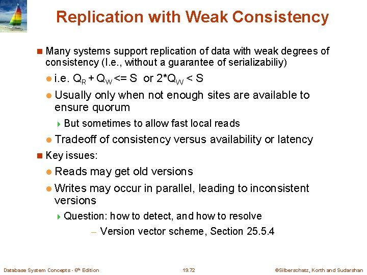 Replication with Weak Consistency Many systems support replication of data with weak degrees of