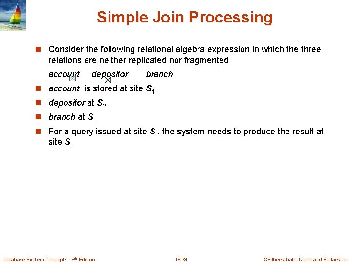 Simple Join Processing Consider the following relational algebra expression in which the three relations