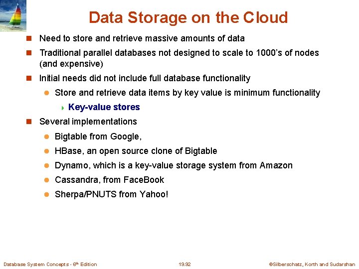 Data Storage on the Cloud Need to store and retrieve massive amounts of data