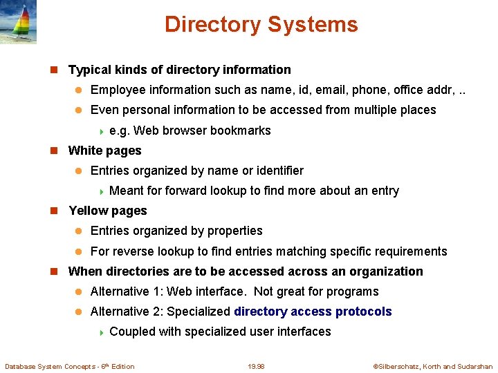 Directory Systems Typical kinds of directory information l Employee information such as name, id,