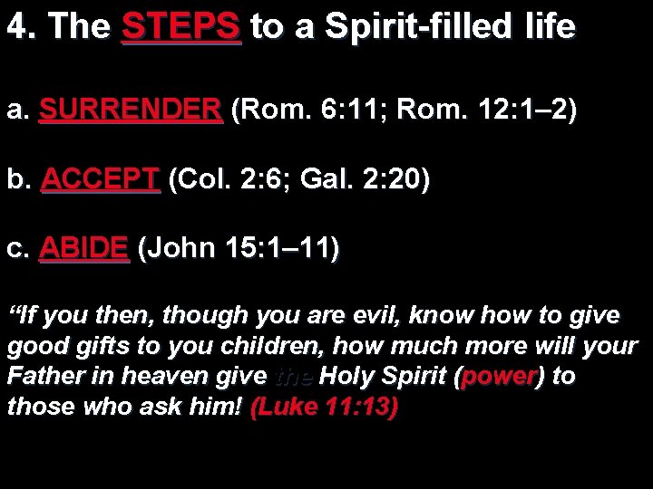 4. The STEPS to a Spirit-filled life a. SURRENDER (Rom. 6: 11; Rom. 12: