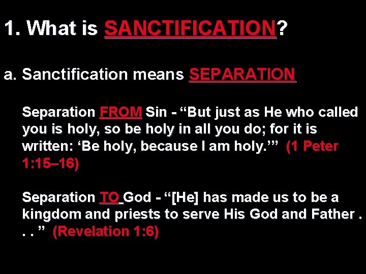 1. What is SANCTIFICATION? a. Sanctification means SEPARATION Separation FROM Sin - “But just