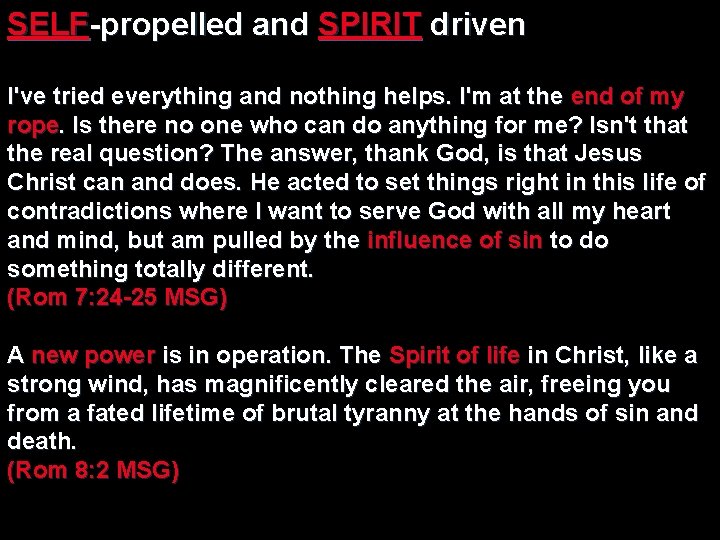 SELF-propelled and SPIRIT driven I've tried everything and nothing helps. I'm at the end