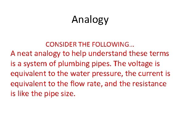 Analogy CONSIDER THE FOLLOWING… A neat analogy to help understand these terms is a