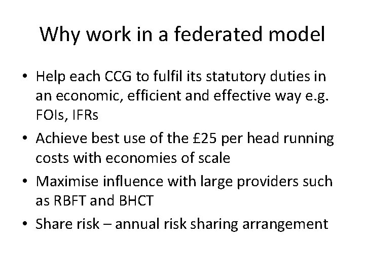 Why work in a federated model • Help each CCG to fulfil its statutory