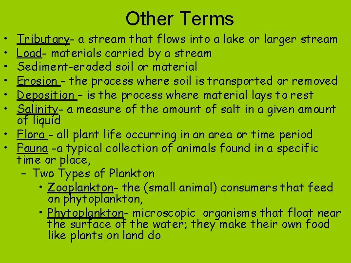 Other Terms • • • Tributary- a stream that flows into a lake or