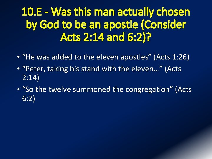 10. E - Was this man actually chosen by God to be an apostle