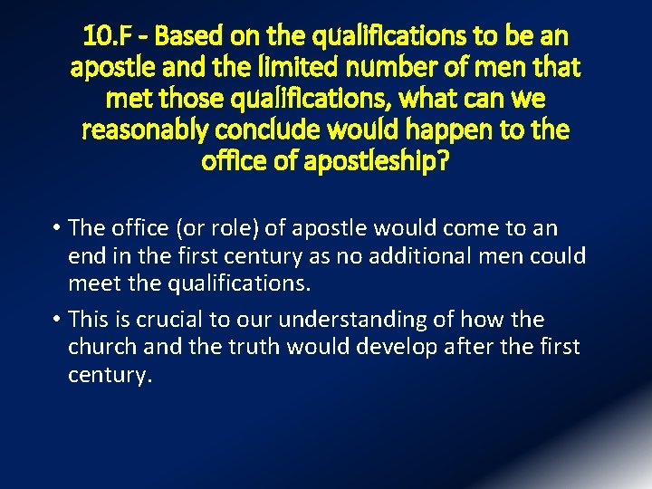 10. F - Based on the qualifications to be an apostle and the limited