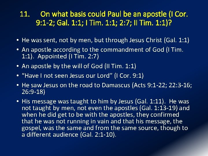 11. On what basis could Paul be an apostle (I Cor. 9: 1 -2;