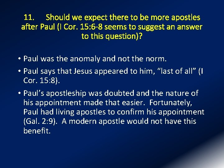 11. Should we expect there to be more apostles after Paul (I Cor. 15: