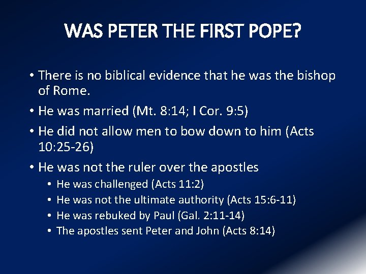 WAS PETER THE FIRST POPE? • There is no biblical evidence that he was
