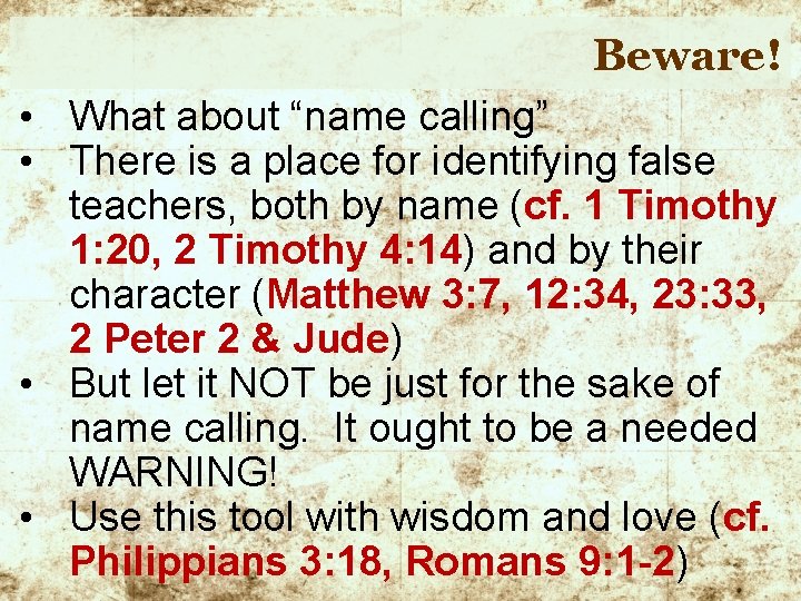 Beware! • What about “name calling” • There is a place for identifying false
