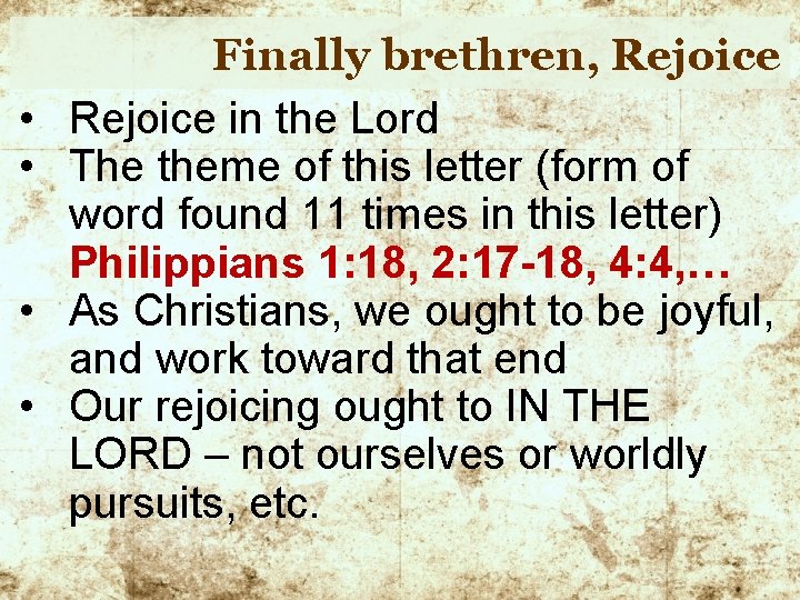  • • Finally brethren, Rejoice in the Lord The theme of this letter