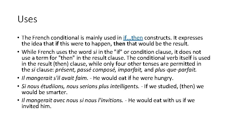 Uses • The French conditional is mainly used in if. . . then constructs.