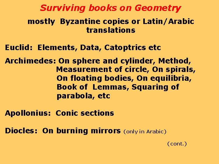Surviving books on Geometry mostly Byzantine copies or Latin/Arabic translations Euclid: Elements, Data, Catoptrics