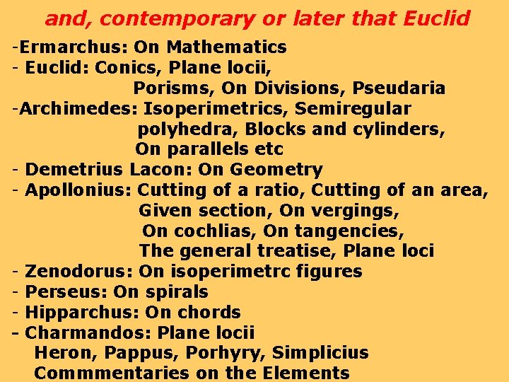 and, contemporary or later that Euclid -Ermarchus: On Mathematics - Euclid: Conics, Plane locii,