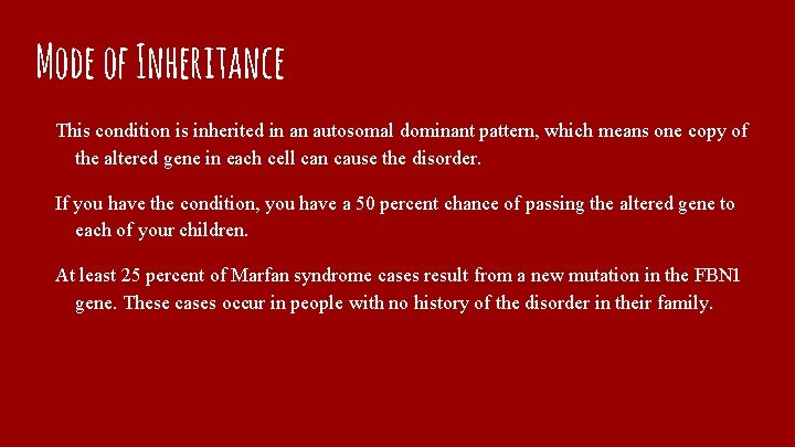 Mode of Inheritance This condition is inherited in an autosomal dominant pattern, which means