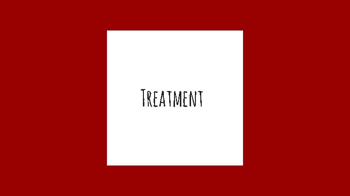 Treatment 