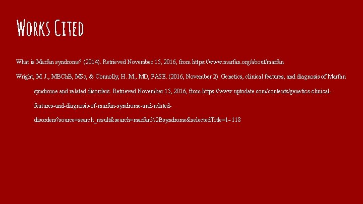 Works Cited What is Marfan syndrome? (2014). Retrieved November 15, 2016, from https: //www.