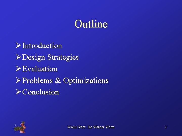 Outline Ø Introduction Ø Design Strategies Ø Evaluation Ø Problems & Optimizations Ø Conclusion