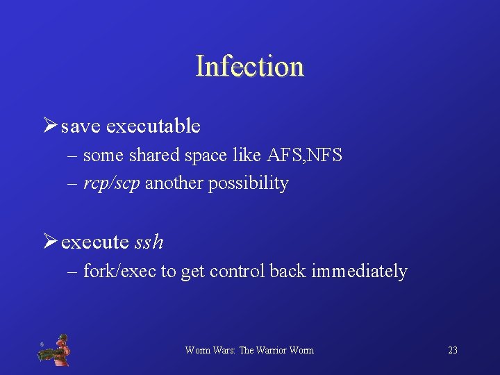 Infection Ø save executable – some shared space like AFS, NFS – rcp/scp another