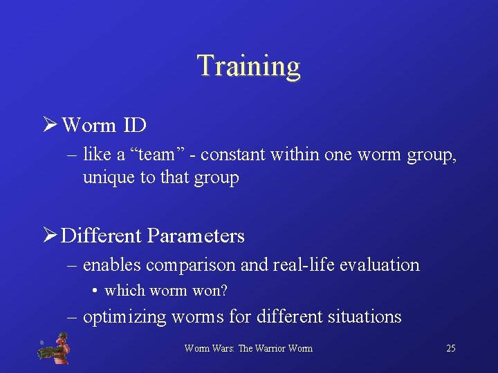 Training Ø Worm ID – like a “team” - constant within one worm group,