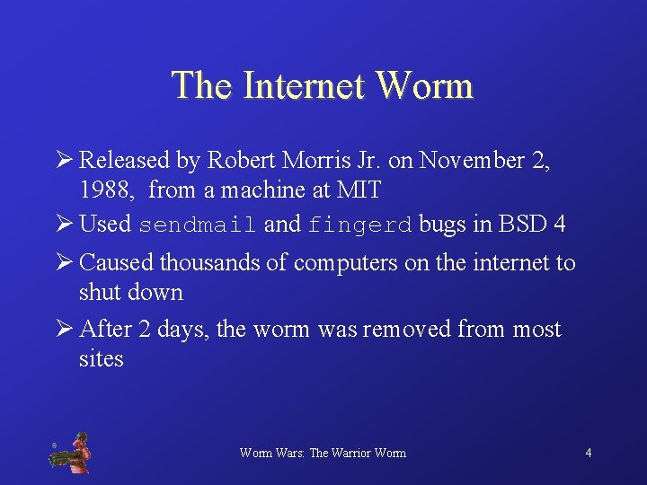 The Internet Worm Ø Released by Robert Morris Jr. on November 2, 1988, from