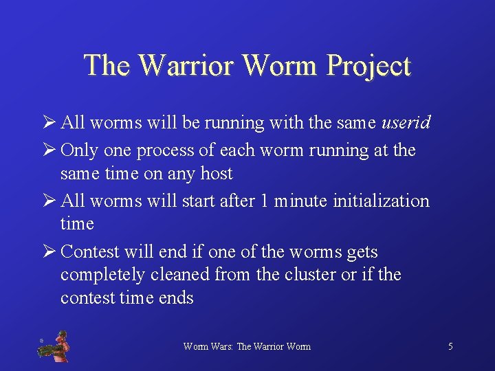 The Warrior Worm Project Ø All worms will be running with the same userid