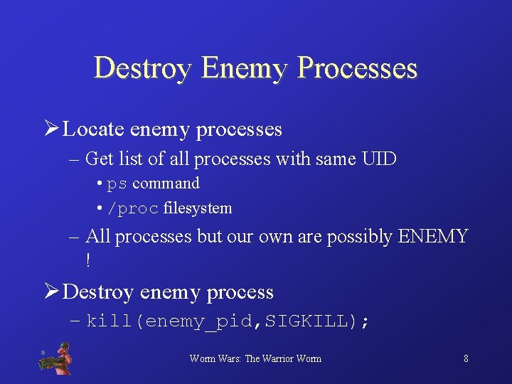 Destroy Enemy Processes Ø Locate enemy processes – Get list of all processes with