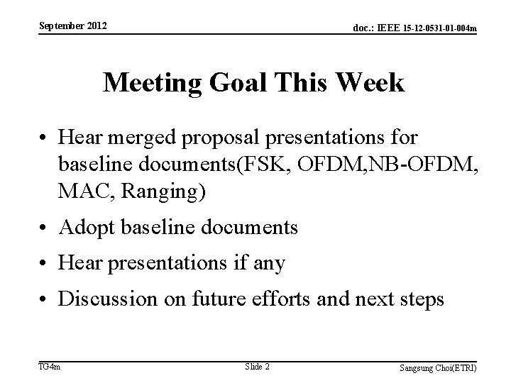 September 2012 doc. : IEEE 15 -12 -0531 -01 -004 m Meeting Goal This