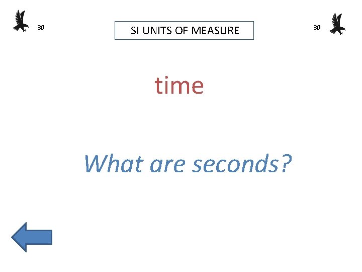 30 SI UNITS OF MEASURE time What are seconds? 30 