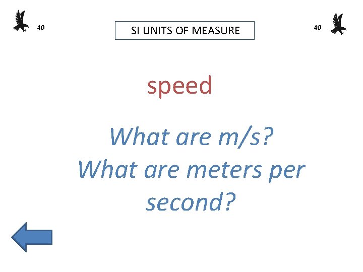 40 SI UNITS OF MEASURE speed What are m/s? What are meters per second?