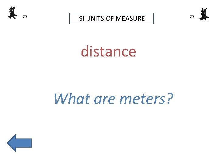20 SI UNITS OF MEASURE distance What are meters? 20 