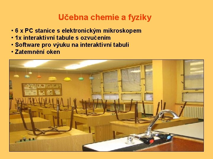 Učebna chemie a fyziky • 6 x PC stanice s elektronickým mikroskopem • 1