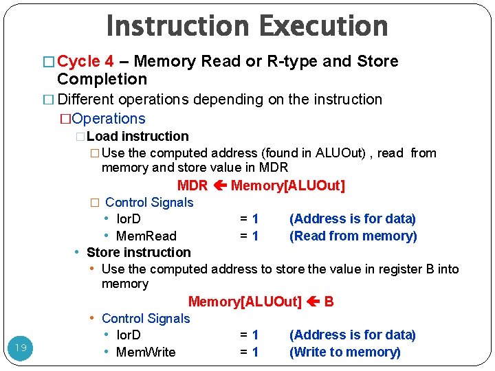 Instruction Execution � Cycle 4 – Memory Read or R-type and Store Completion 19